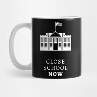 Close School Now Mug